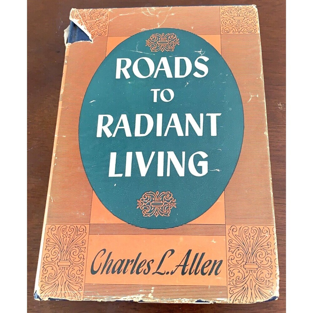 Roads to Radiant Living by Charles L. Allen 1951 Hardcover w/Dust Jacket